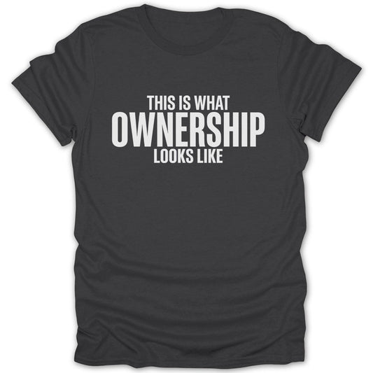 What Ownership Looks Like Tee - Zion Threadz