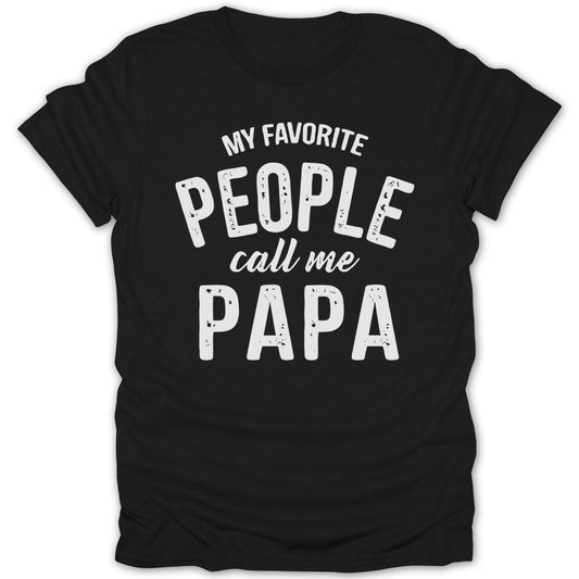 My Favorite People Call Me Papa Tee - Zion Threadz
