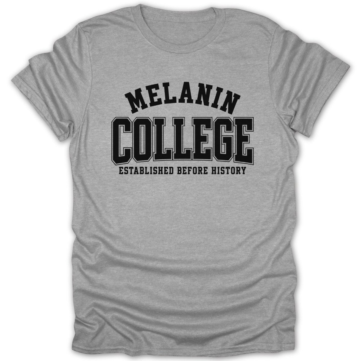 Grey t-shirt with "Melanin College Established Before History" text.