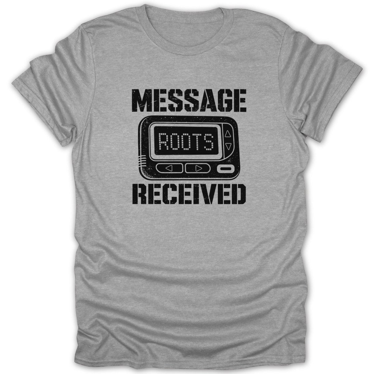 Grey t-shirt with distressed black text and graphics of a pager reading "ROOTS" and "MESSAGE RECEIVED".