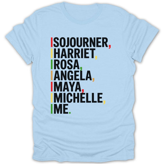 Light blue t-shirt with names Sojourner, Harriet, Rosa, Angela, Maya, Michelle, and Im printed in black with colored marks.