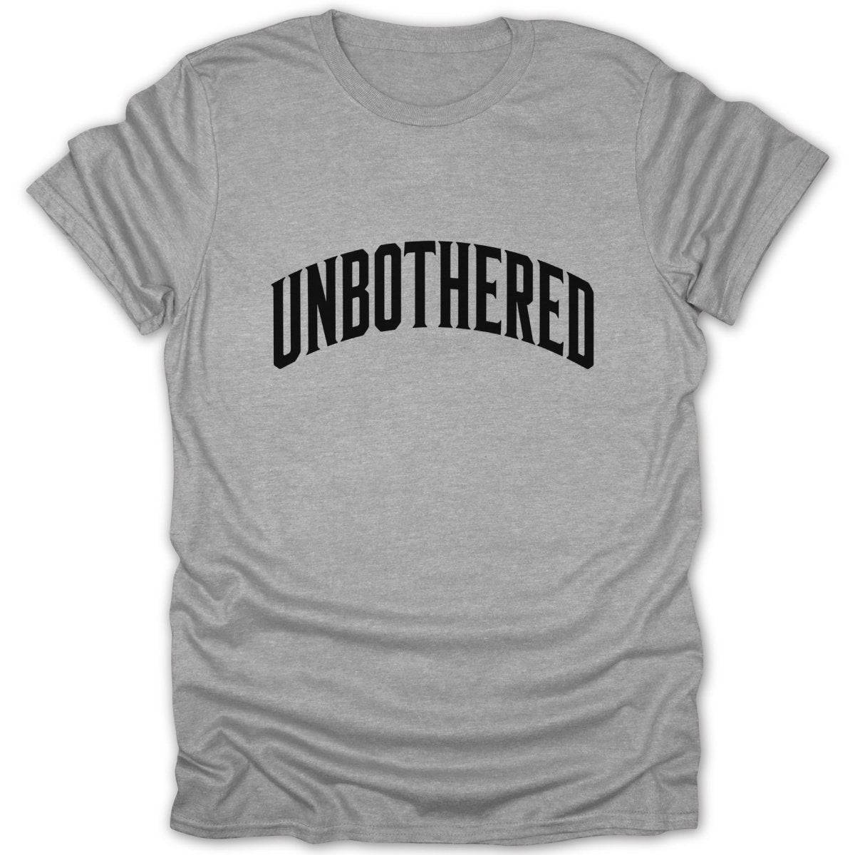 Grey t-shirt with black arched text reading "UNBOTHERED"