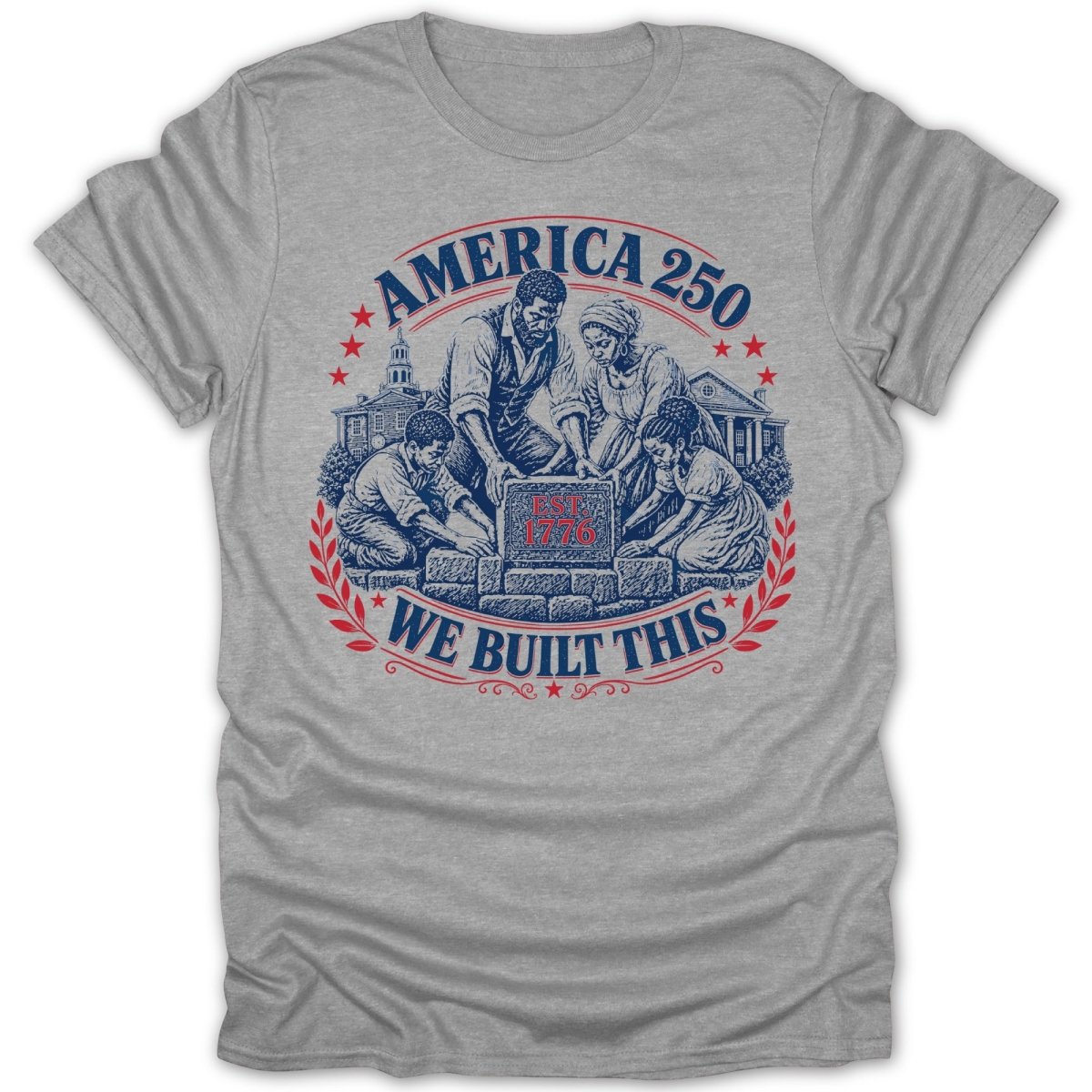 America 250 We Built This patriotic graphic with family building with EST 1776.
