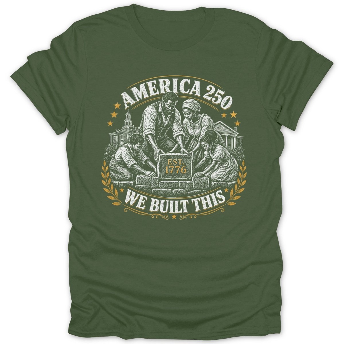 America 250 EST 1776 We Built This graphic on a green t-shirt.