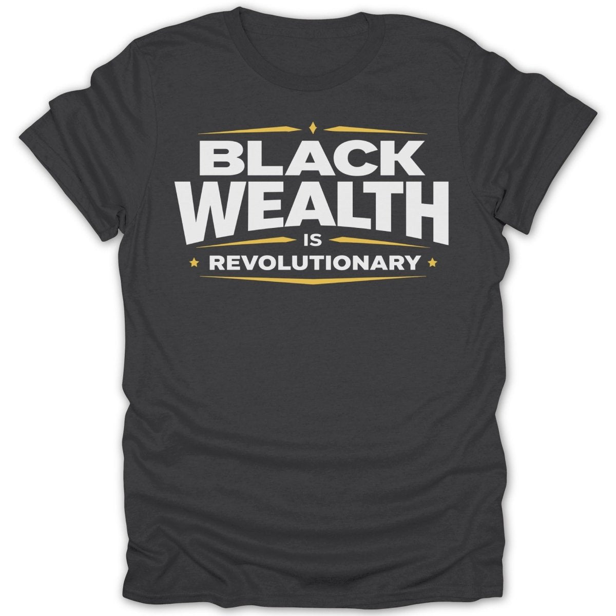 Black Wealth IS Revolutionary Tee - Zion Threadz