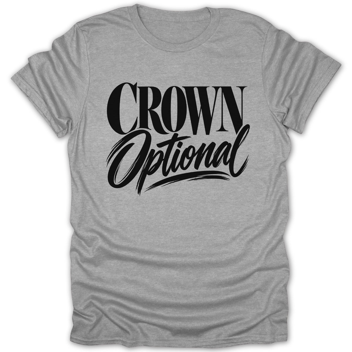 Grey t-shirt with black text that reads "CROWN Optional".