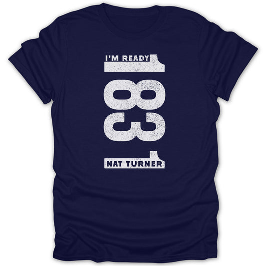 I'm Ready 1831 Nat Turner Quote Shirt