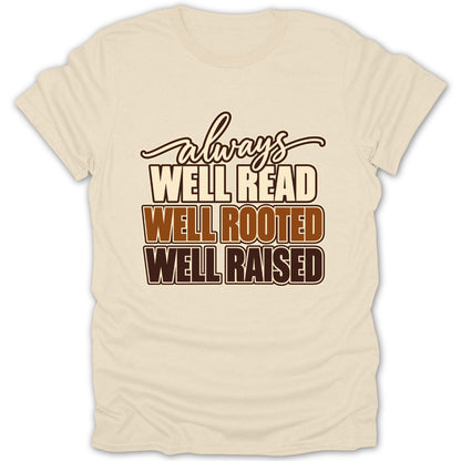 Light tan t-shirt with "always WELL READ WELL ROOTED WELL RAISED" text.