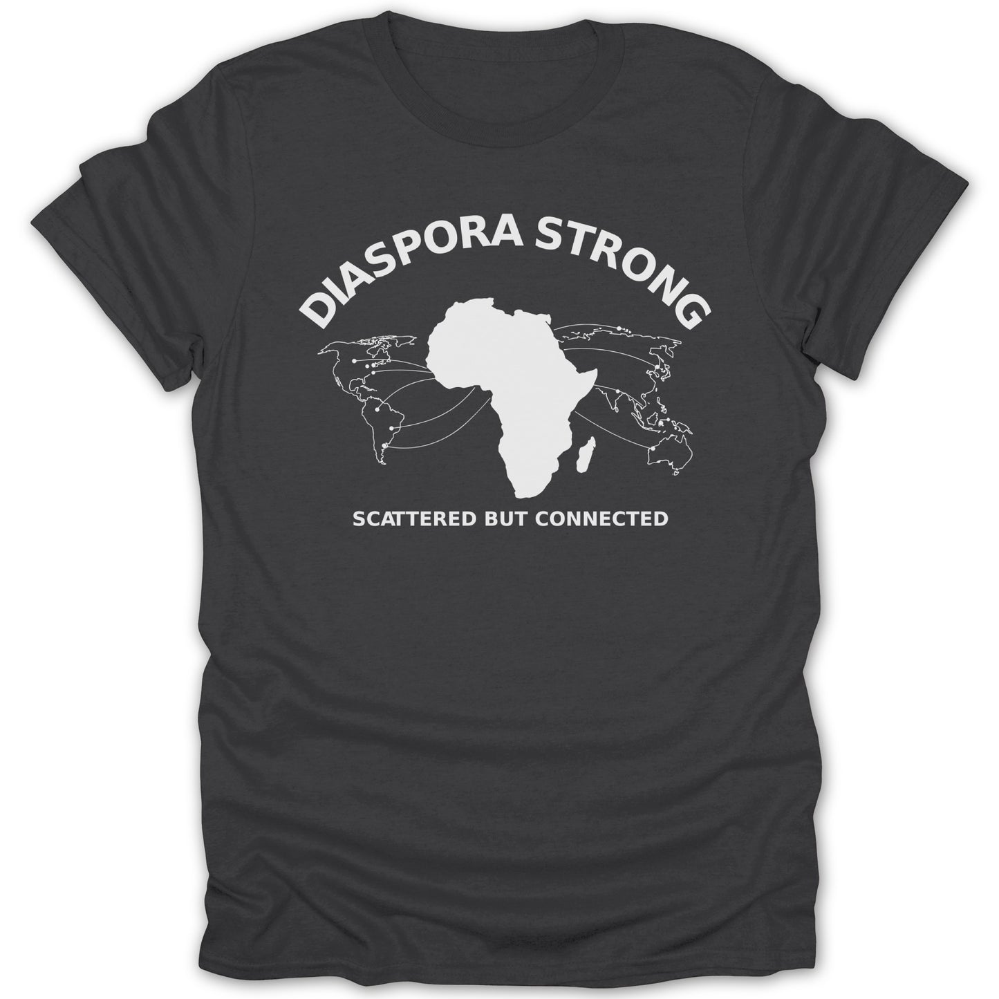 Diaspora Strong Scattered But Connected T-shirt