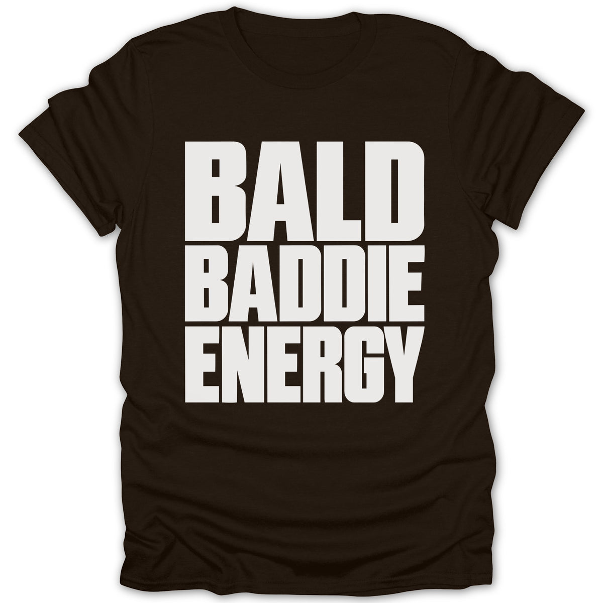 Brown t-shirt with white text reading "BALD BADDIE ENERGY".