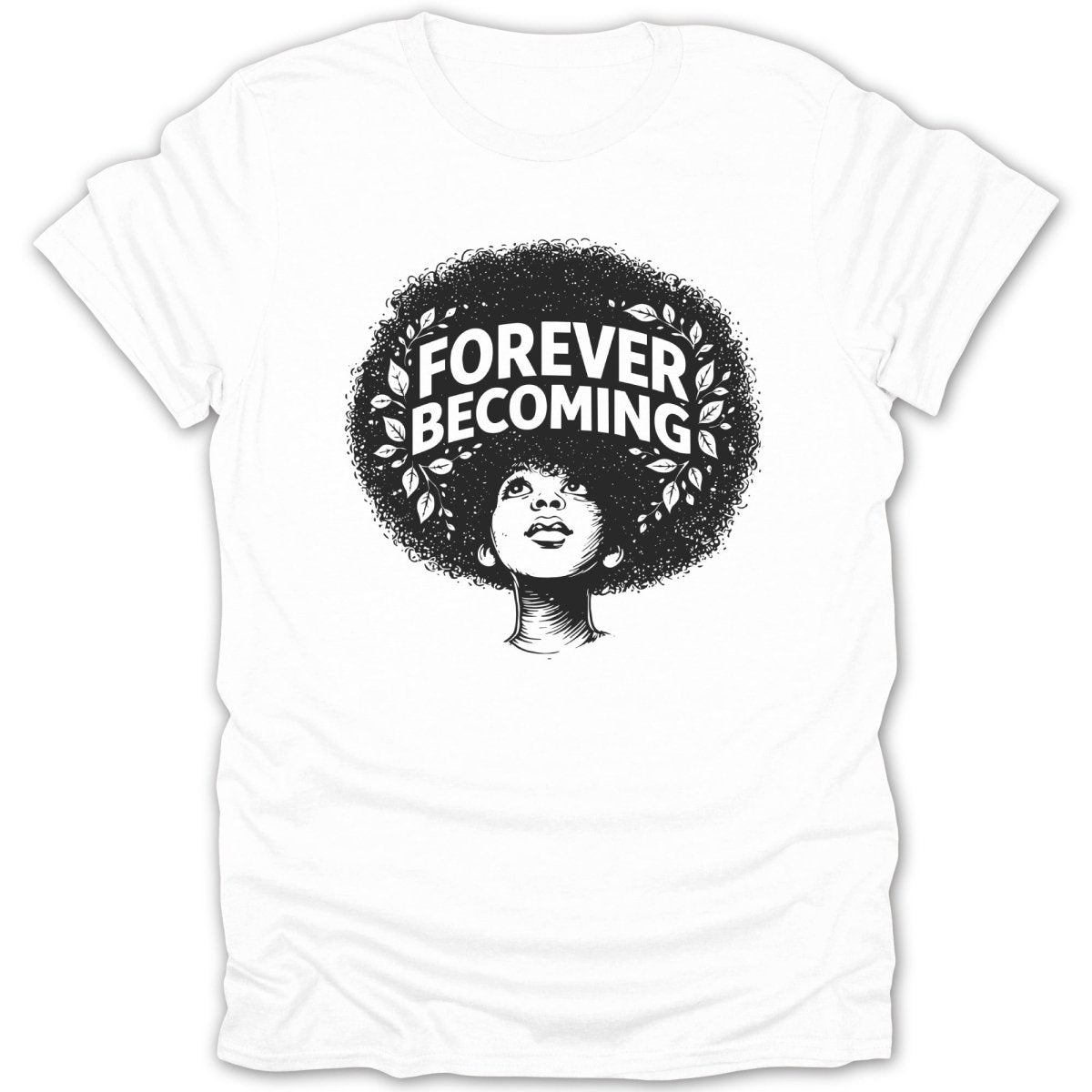 Naya Afro Girl Forever Becoming Tee - Zion Threadz