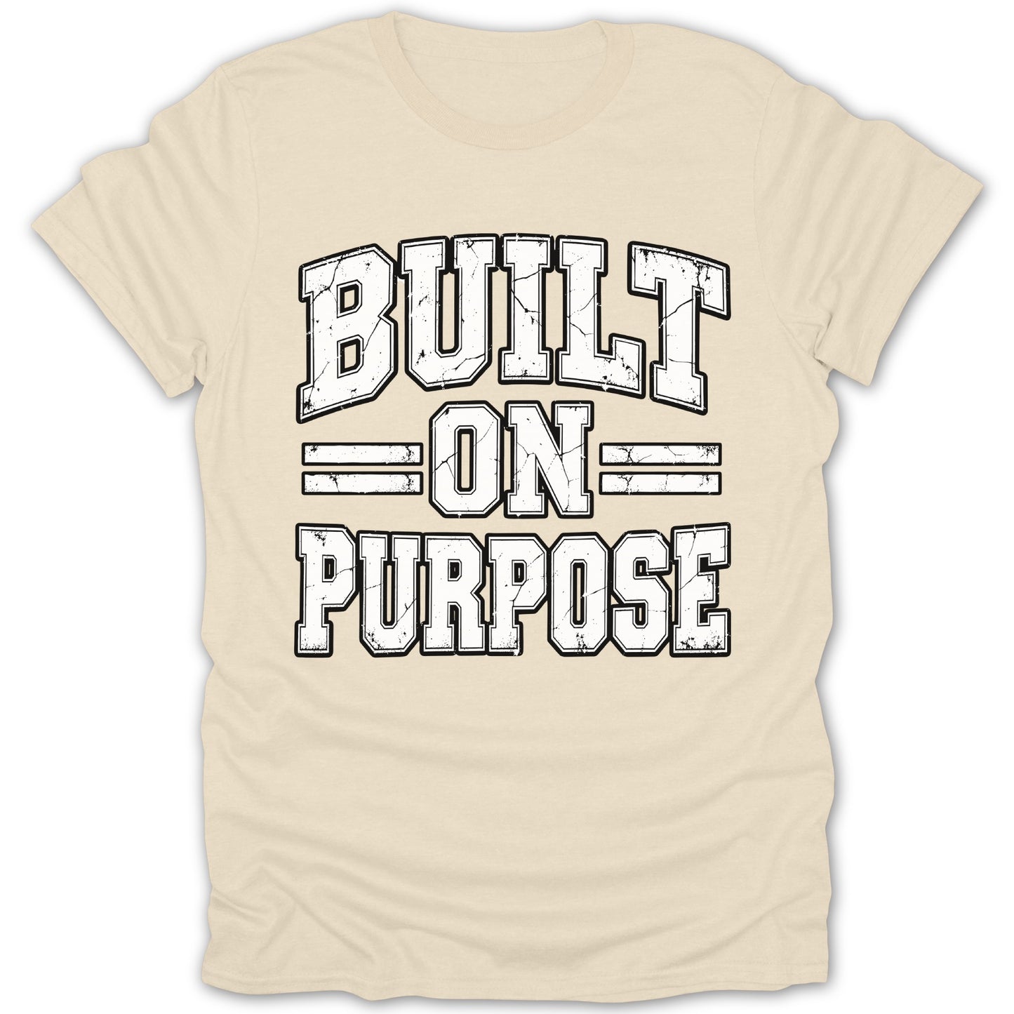 Cream t-shirt with distressed "BUILT ON PURPOSE" text in block letters.