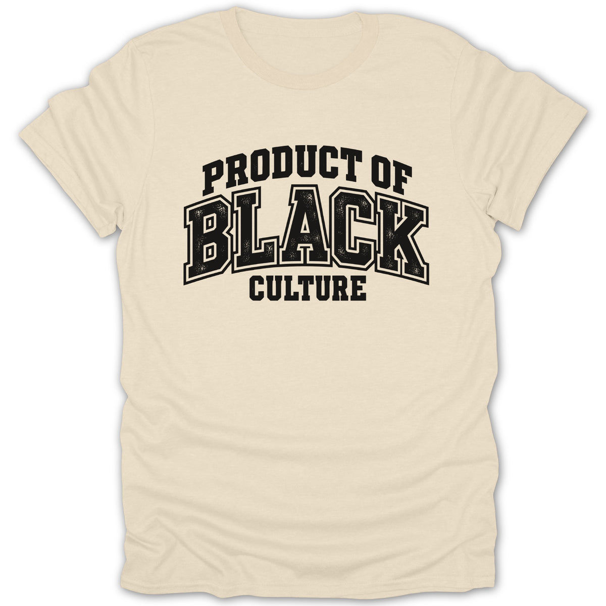 Cream t-shirt with black text reading "PRODUCT OF BLACK CULTURE".