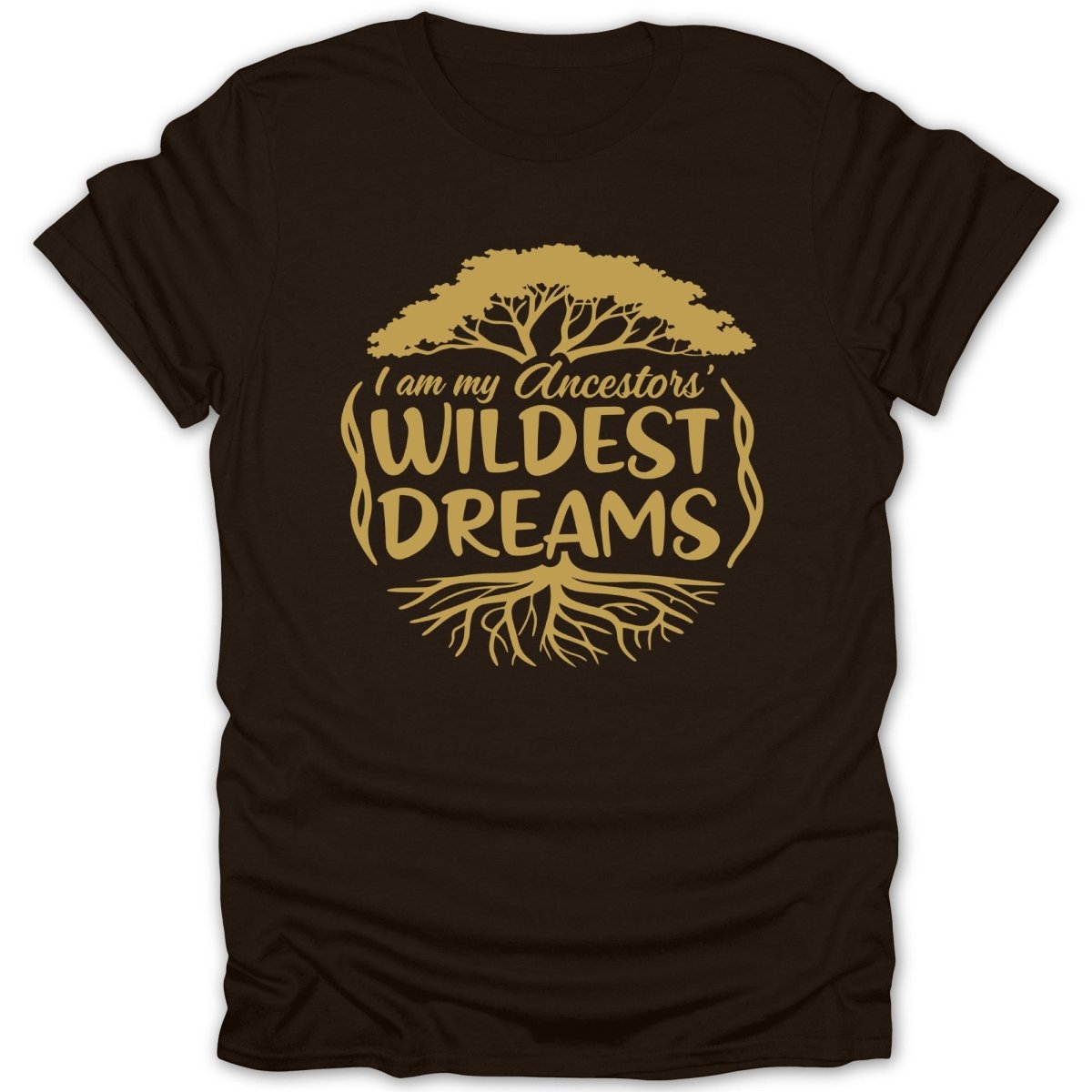 Ancestors Wildest Dreams Tee - Zion Threadz