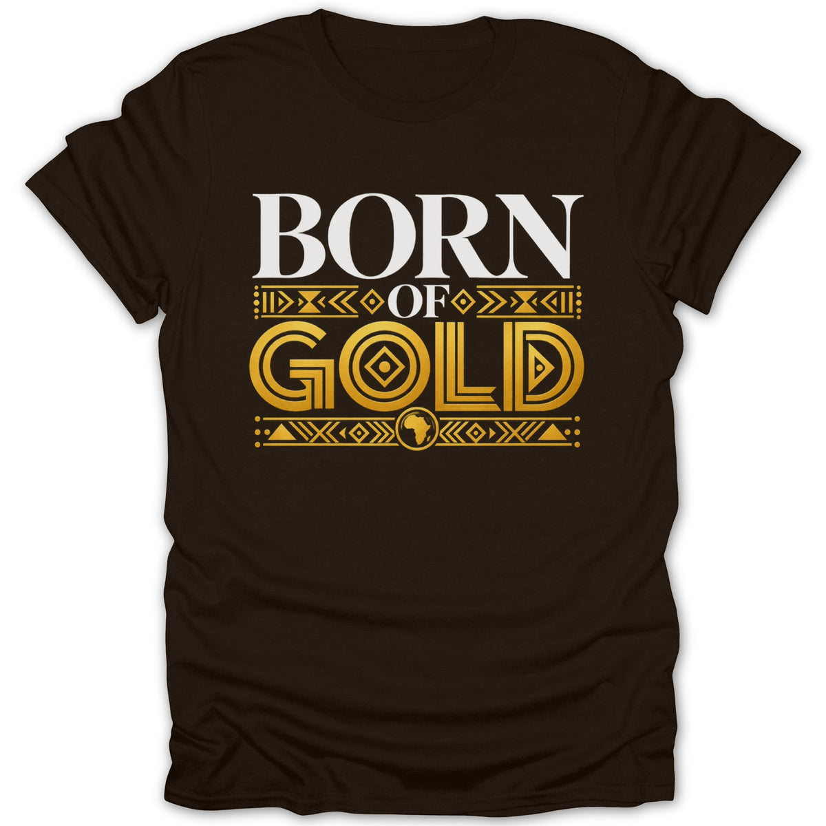 Brown t-shirt with "BORN OF GOLD" in white and gold lettering.