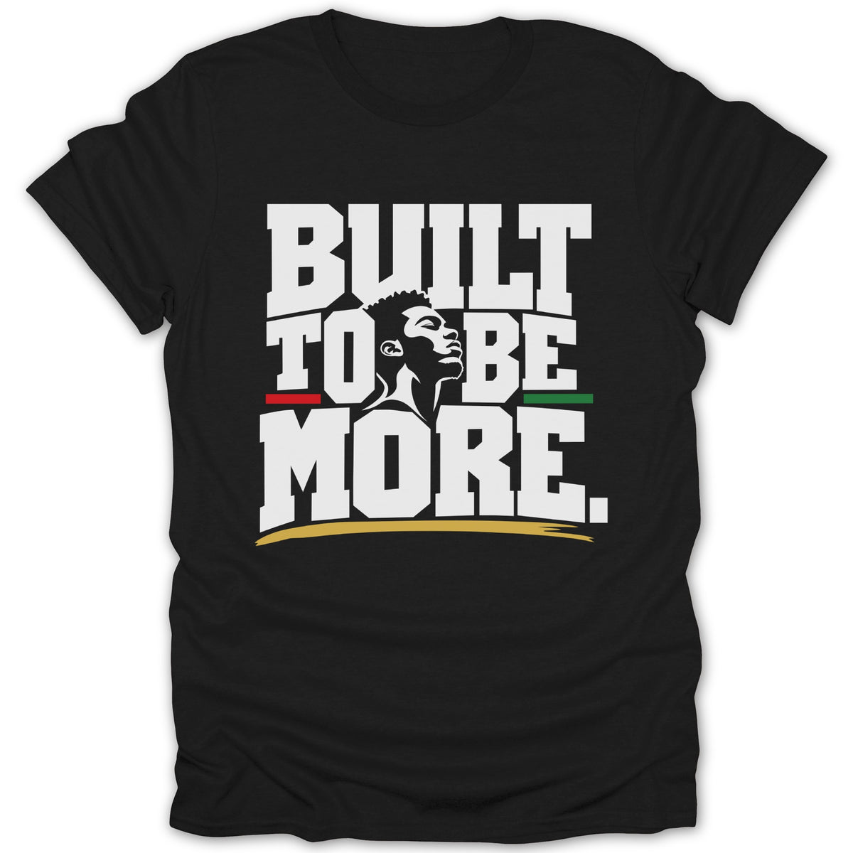Black t-shirt with "BUILT TO BE MORE" text and profile of a man.