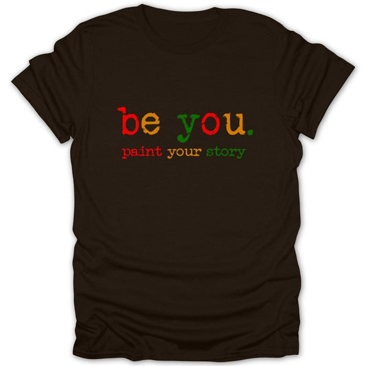 Be You. Paint Your Story Tee - Zion Threadz