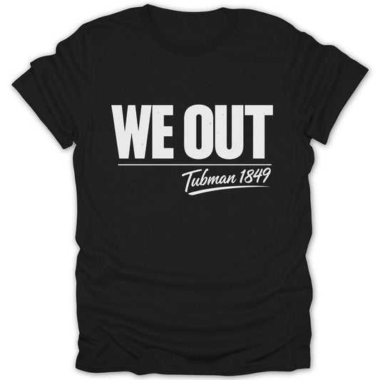 WE OUT Tubman 1849 T-shirt Statement Apparel