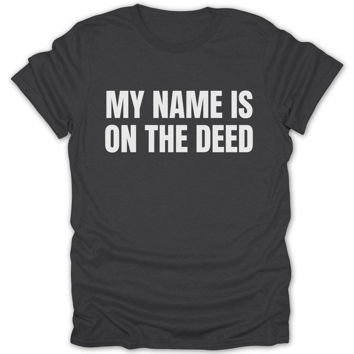 My Name Is On The Deed Tee - Zion Threadz