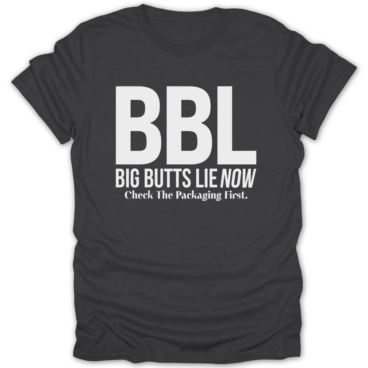 BBL Big Butts Lie Tee - Zion Threadz