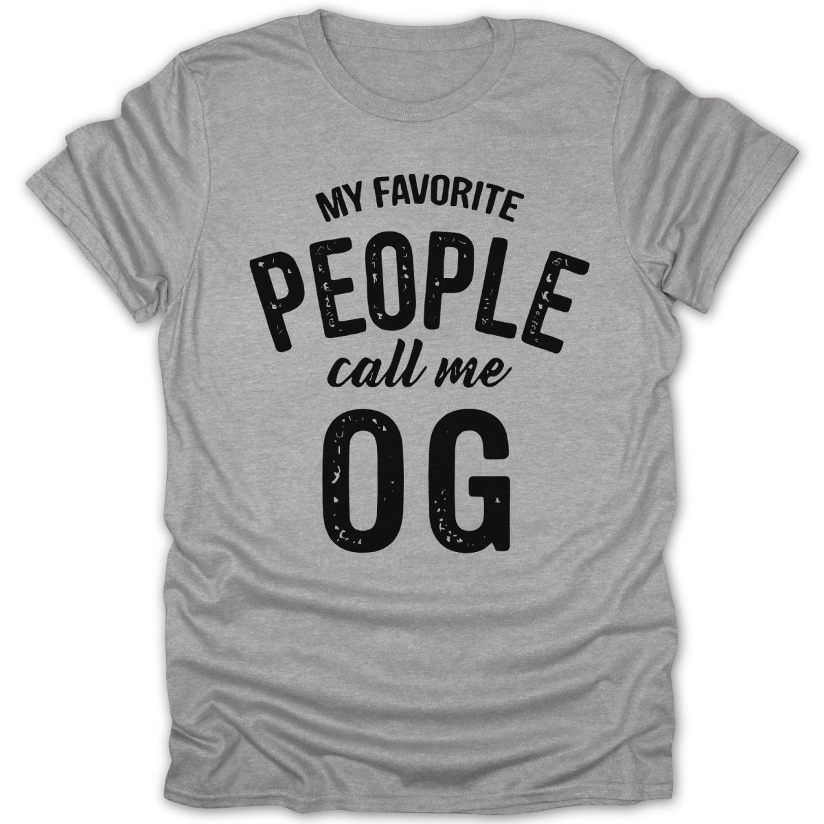 My Favorite People Call Me OG Tee - Zion Threadz