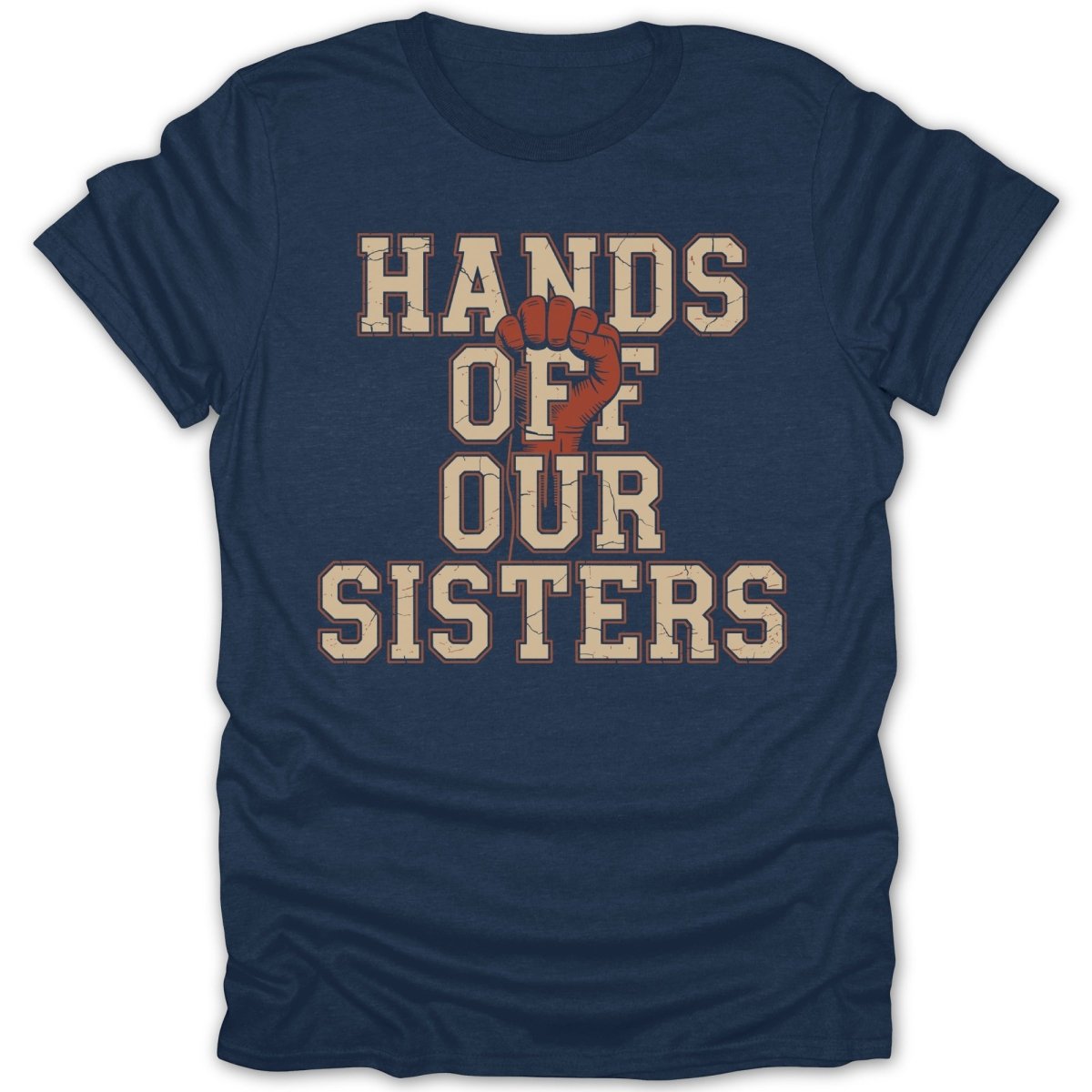 Hands Off Our Sisters Tee - Zion Threadz