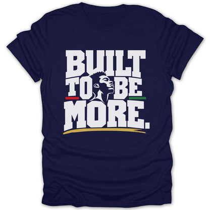 Navy t-shirt with white text "BUILT TO BE MORE" and a black man's profile.