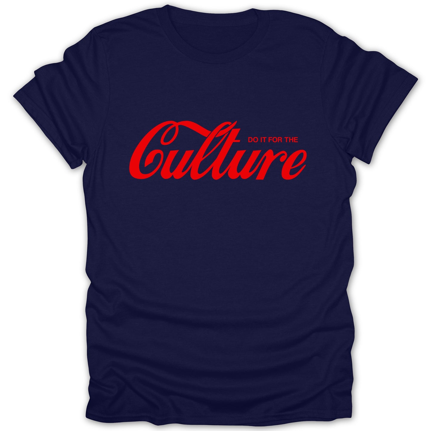Do It For The Culture Slogan Design T-Shirt product type