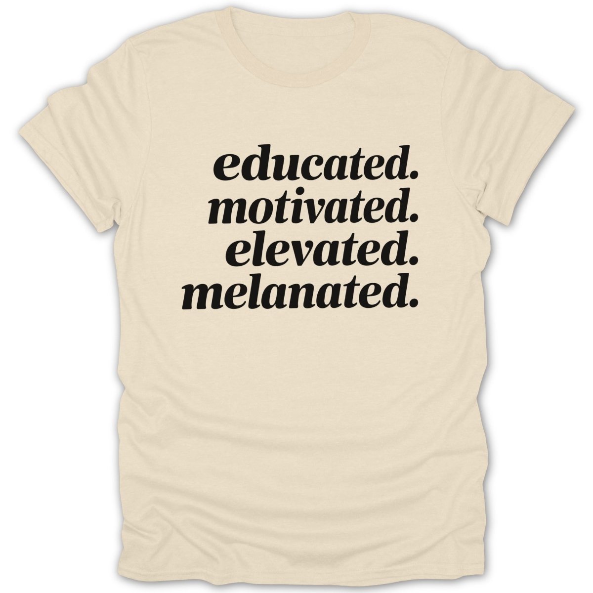 Educated Motivated Elevated Melanated Tee - Zion Threadz