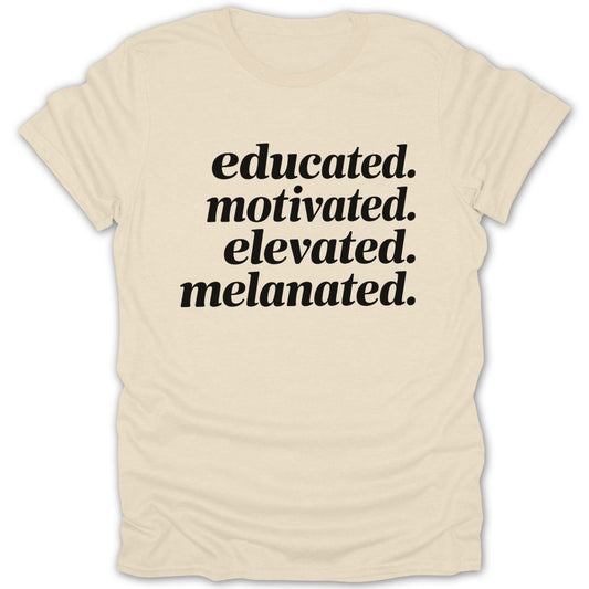 Educated Motivated Elevated Melanated Tee - Zion Threadz