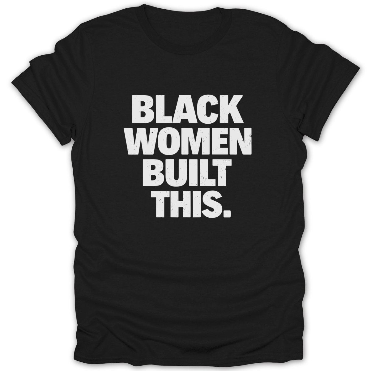 Black Women Built This Tee - Zion Threadz
