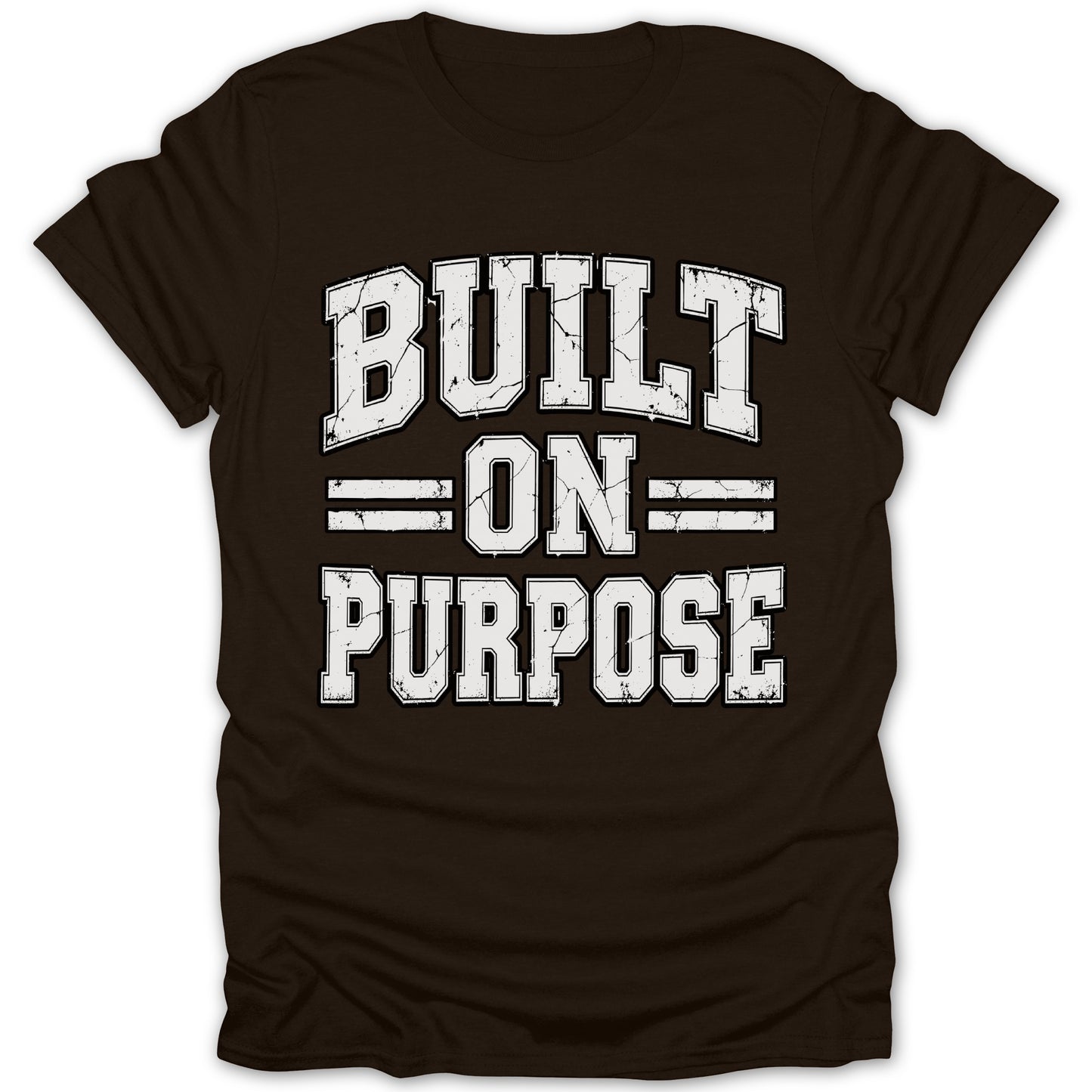 Brown t-shirt with white text reading "BUILT ON PURPOSE" in distressed varsity font.