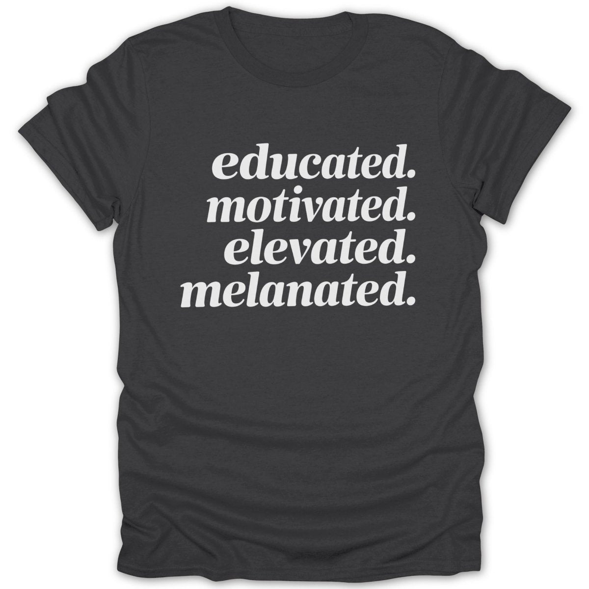 Educated Motivated Elevated Melanated Tee - Zion Threadz