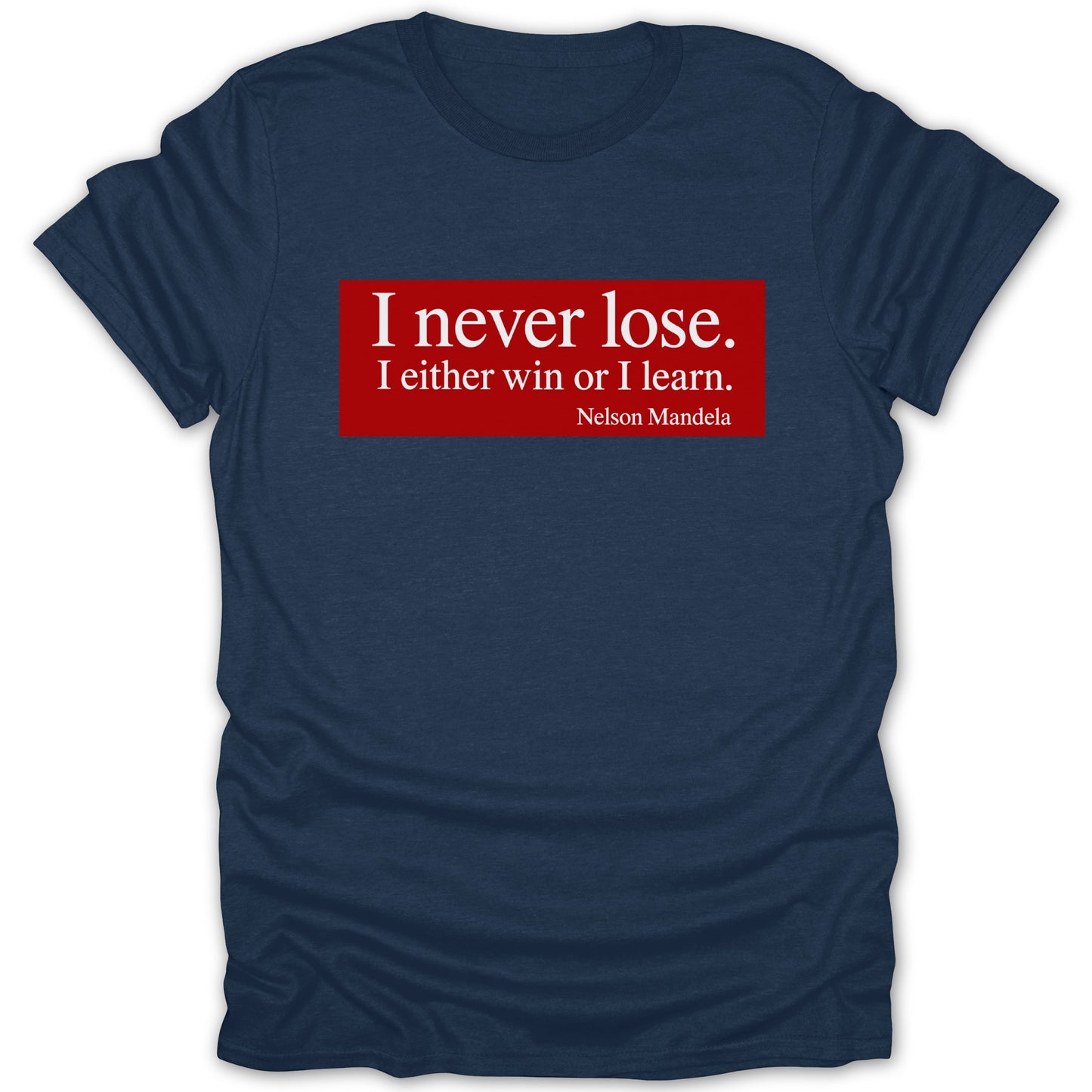 Navy t-shirt with red rectangle containing "I never lose. I either win or I learn. Nelson Mandela"