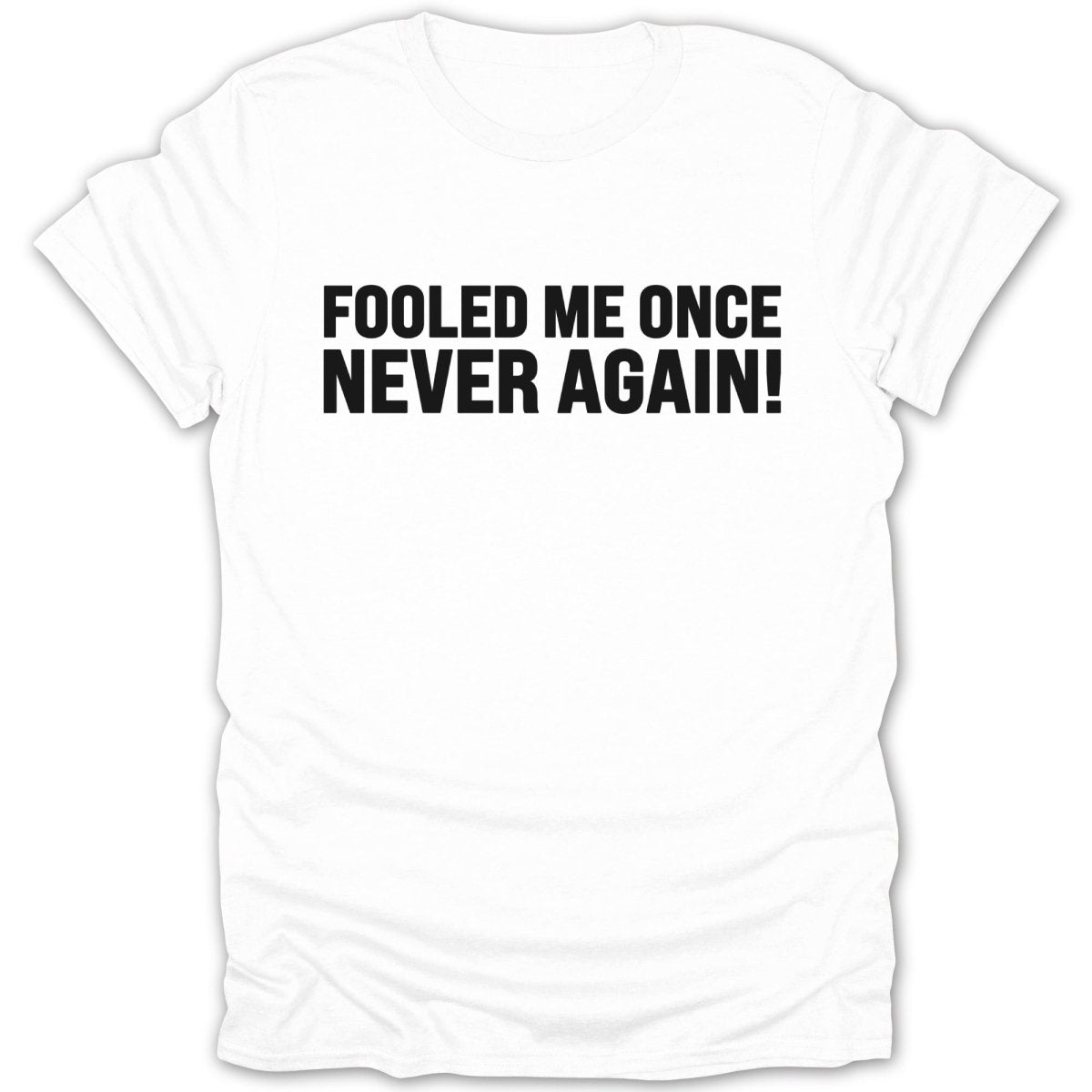 Fooled Me Once Never Again Tee - Zion Threadz
