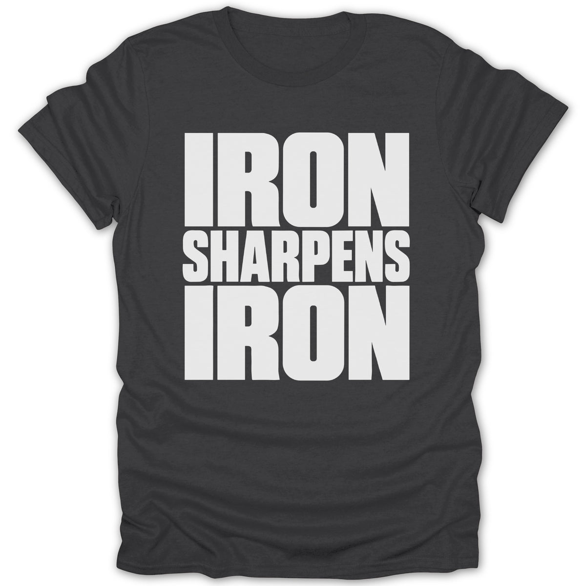 A dark gray t-shirt featuring the white text IRON SHARPENS IRON centered on the chest.