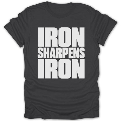 A dark gray t-shirt featuring the white text IRON SHARPENS IRON centered on the chest.