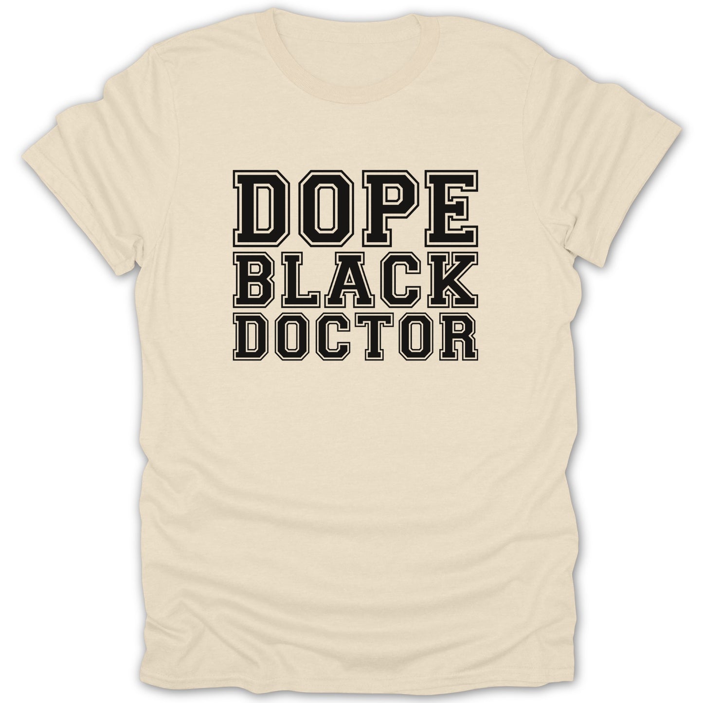 Cream t-shirt with black text "DOPE BLACK DOCTOR" in collegiate style.