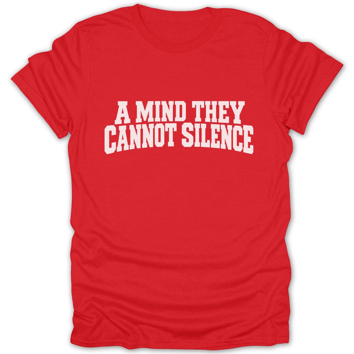 Red t-shirt with white text: A MIND THEY CANNOT SILENCE.