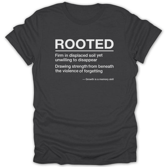 Rooted Firm in Displaced Soil Yet Unwilling T-shirt