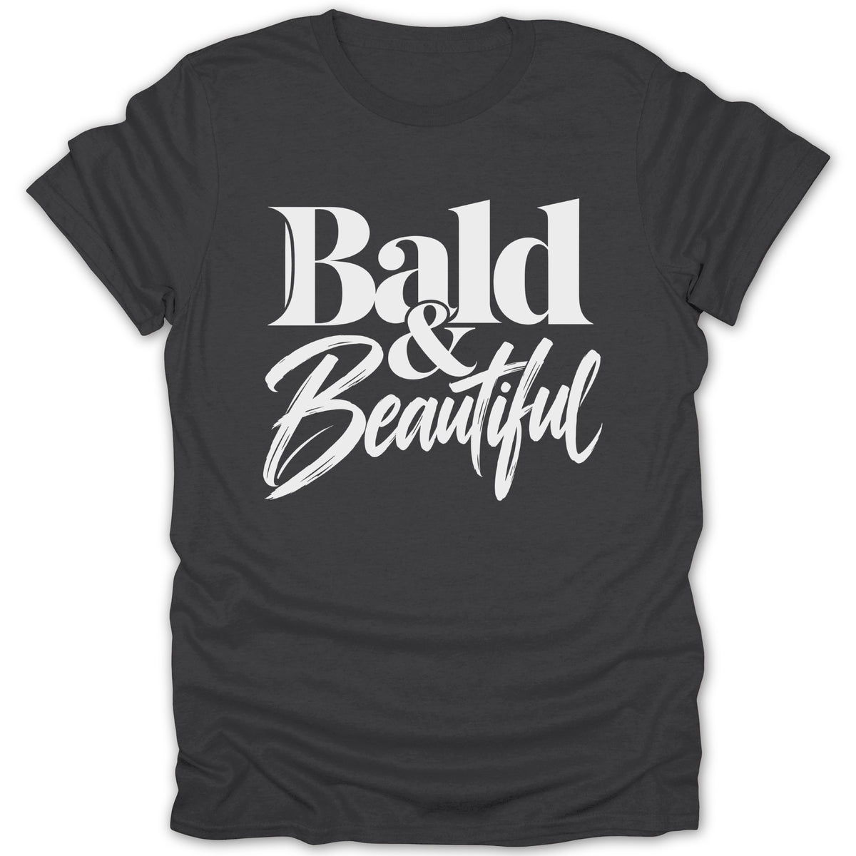 Dark gray t-shirt with white text "Bald & Beautiful"