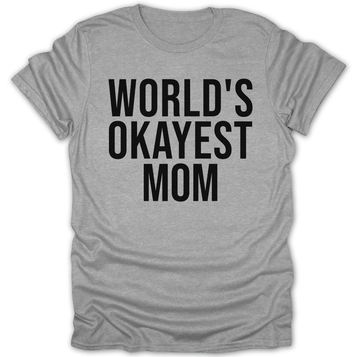 World's Okayest Mom Tee - Zion Threadz