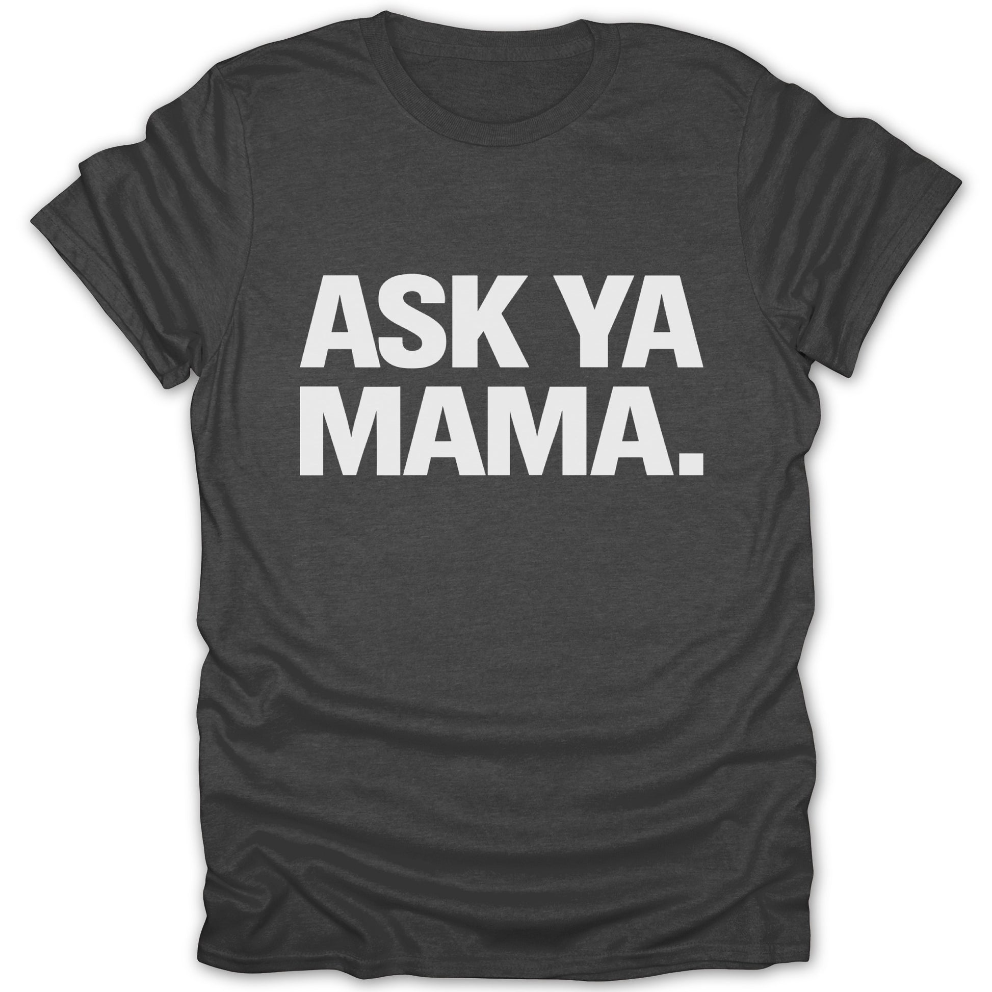 Ask Ya Mama Funny Graphic Tee Casual T-Shirt