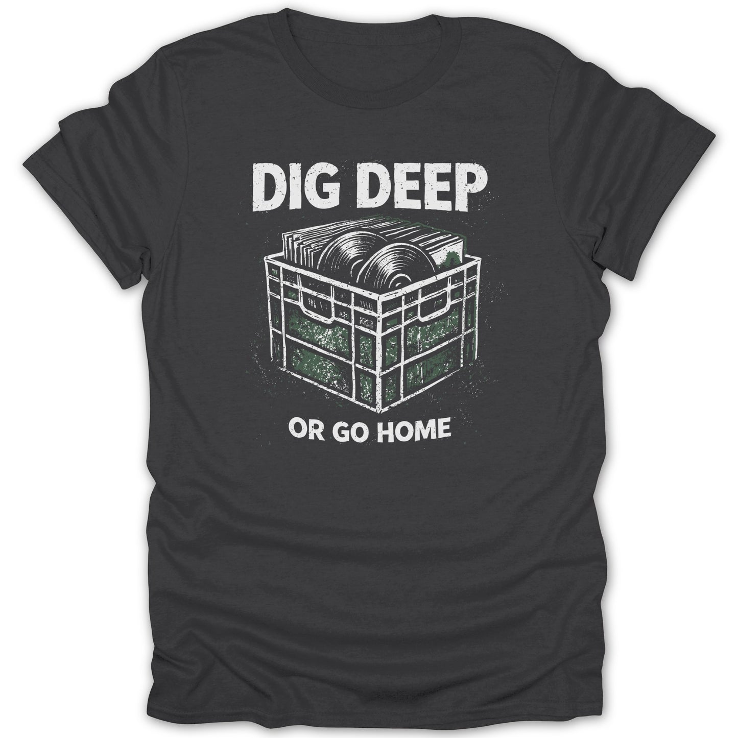 Dig Deep Or Go Home Vinyl Record Crate Shirt