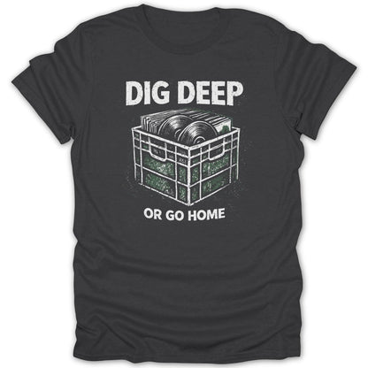Dig Deep Or Go Home DJ Tee - Zion Threadz