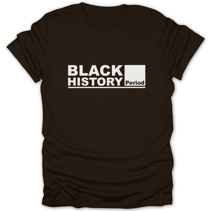 Black History Period T-Shirt Empowering Statement Design