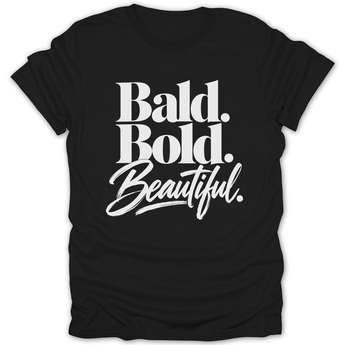 Black t-shirt with white text "Bald. Bold. Beautiful."
