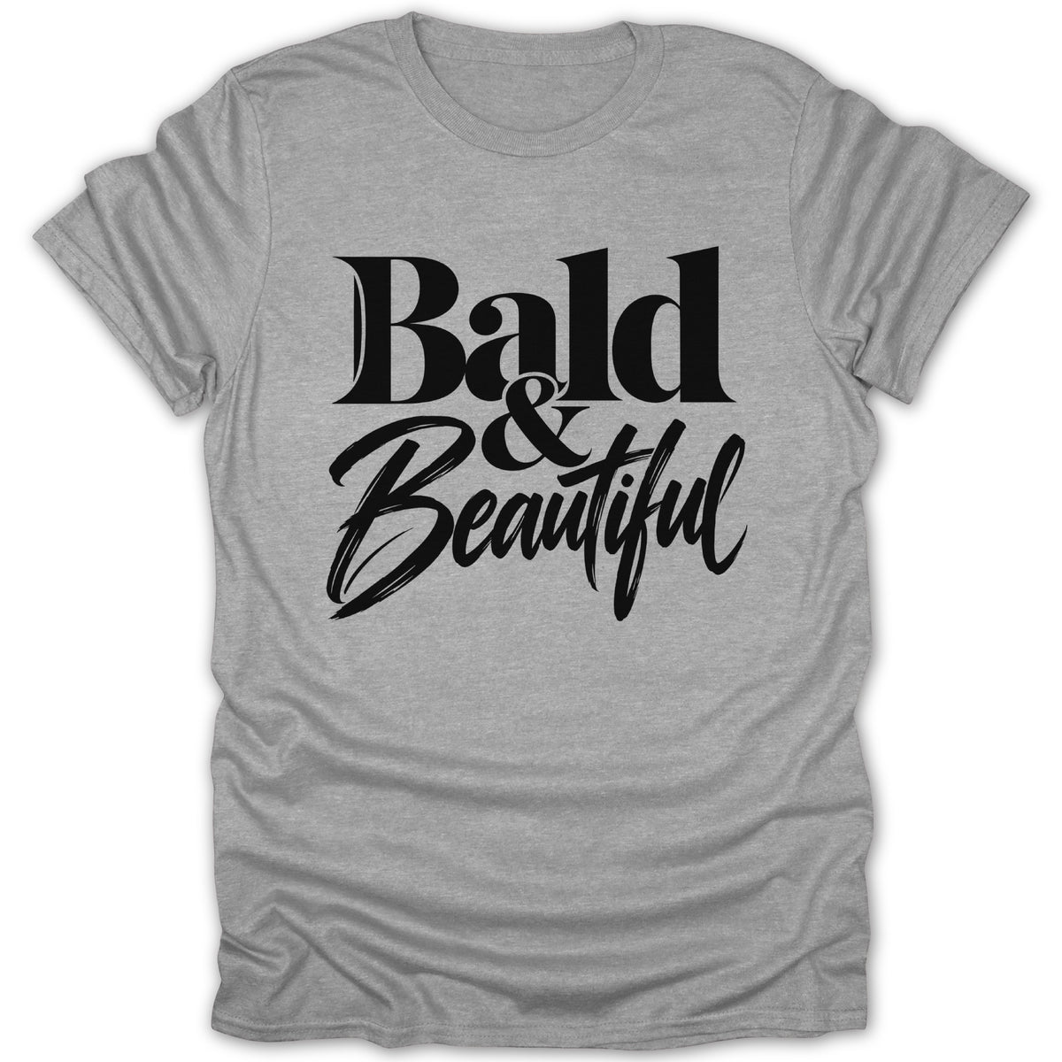Grey t-shirt with black text reading "Bald & Beautiful"