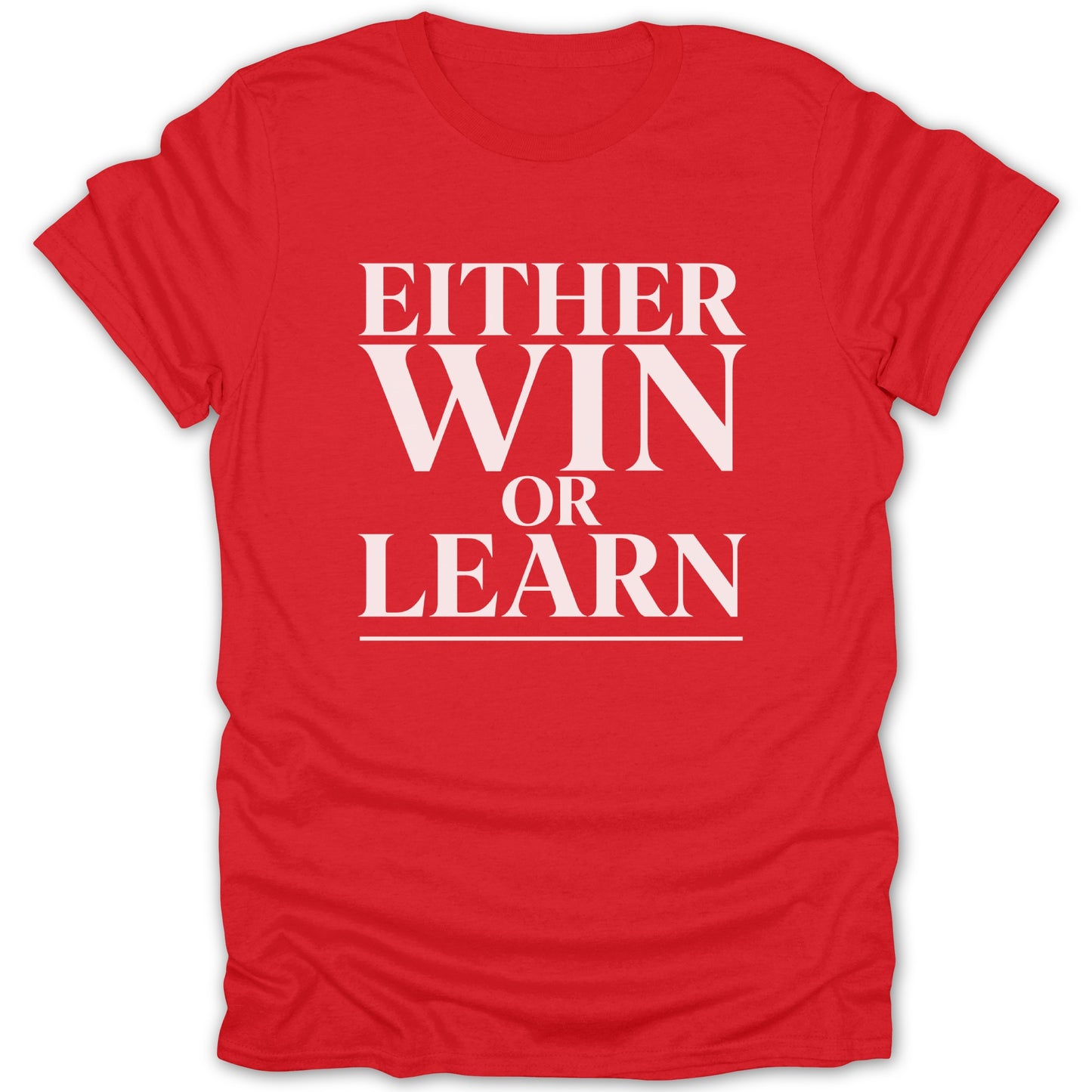 Red t-shirt with white text reading "EITHER WIN OR LEARN".