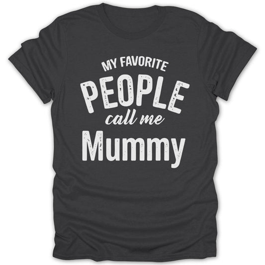 My Favorite People Call Me Mummy Tee - Zion Threadz